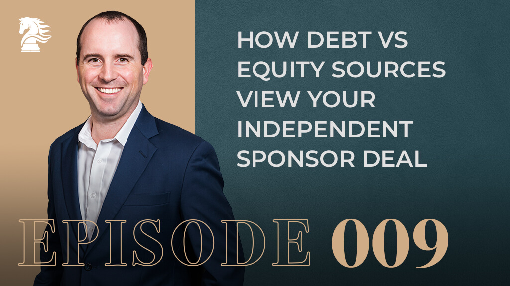 How-Debt-vs-Equity-Sources-View-Your-Independent-Sponsor-Deal-episode9