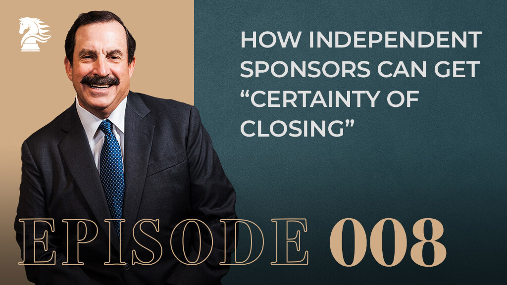 How-Independent-Sponsors-Can-Get-Certainty-of-Closing-episode8