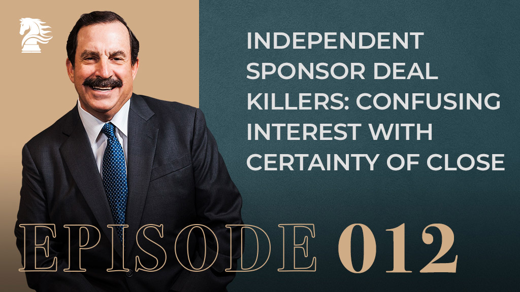 Independent-Sponsor-Deal-Killers-Confusing-Interest--with-Certainty-of-Close-episode12