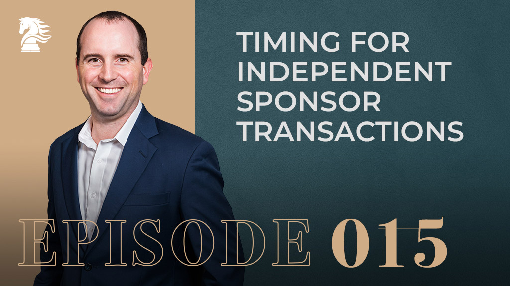 Timing-for-Independent--Sponsor-Transactions-episode15